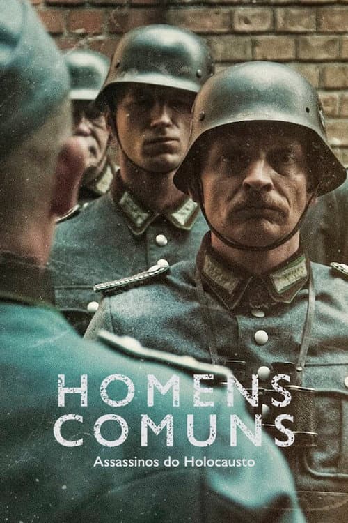 Homens Comuns: Assassinos do Holocausto
