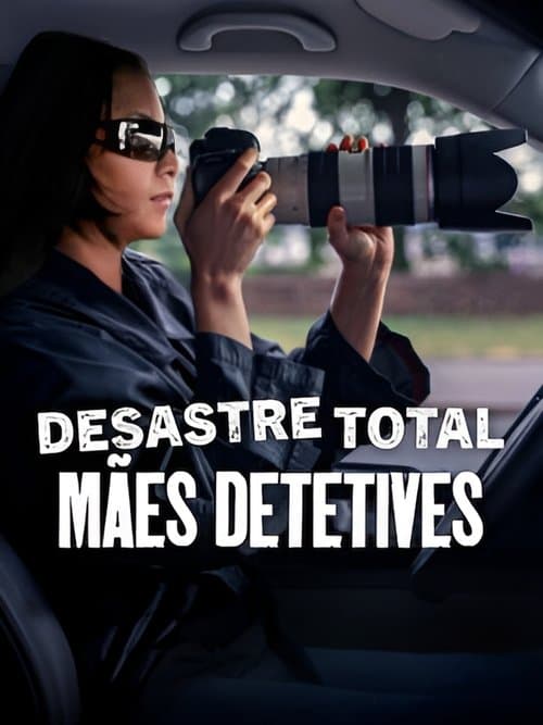 Desastre Total: Mães Detetives