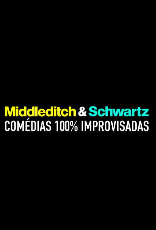 Middleditch & Schwartz: Comédias 100% Improvisadas